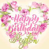 A stunning heart made of pink roses surrounds the elegant script text 'Happy Birthday Peyton' on a soft beige background. Animated sparkles add a magical and festive feel.