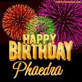 A golden 'Happy Birthday Phaedra' message with vibrant fireworks in the background, creating a festive and celebratory vibe in this animated name GIF.