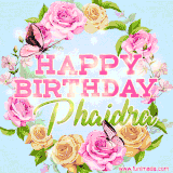 A charming animated GIF featuring 'Happy Birthday Phaidra' in pink and green text, surrounded by delicate roses, leaves, and fluttering butterflies on a soft light blue pastel background.