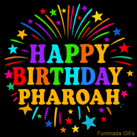 Vibrant animated GIF with 'Happy Birthday Pharoah' in rainbow-colored text, surrounded by colorful stars and fireworks on a black background.