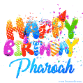 Happy Birthday Pharoah - Creative Personalized GIF With Name