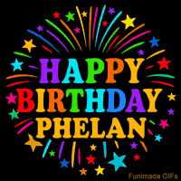 Vibrant animated GIF with 'Happy Birthday Phelan' in rainbow-colored text, surrounded by colorful stars and fireworks on a black background.