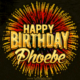 Golden 'Happy Birthday Phoebe' text accompanied by animated rainbow fireworks for a festive animated greeting.