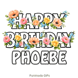 Cheerful Happy Birthday Phoebe animated GIF with vibrant floral decorations on a white background