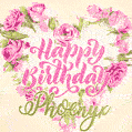 Pink rose heart shaped bouquet - Happy Birthday Card for Phoenyx