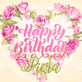 A stunning heart made of pink roses surrounds the elegant script text 'Happy Birthday Piera' on a soft beige background. Animated sparkles add a magical and festive feel.