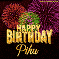Wishing You A Happy Birthday, Pihu! Best fireworks GIF animated greeting card.