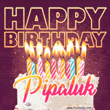 A colorful birthday cake topped with lit candles, with the words 'Happy Birthday Pipaluk' in bold glowing letters on a burgundy background. Animated flames add a festive touch.