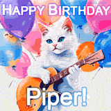 Animated GIF featuring a charming white cat with bright blue eyes strumming a guitar while colorful balloons float in the background, with 'Happy Birthday Piper!' text.
