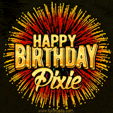 Golden 'Happy Birthday Pixie' text accompanied by animated rainbow fireworks for a festive animated greeting.
