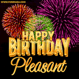 A golden 'Happy Birthday Pleasant' message with vibrant fireworks in the background, creating a festive and celebratory vibe in this animated name GIF.