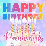 A vibrant animated name GIF with the words 'Happy Birthday Pocahontas' with colorful candles on a creamy cake. The background sparkles with pastel shades, adding a festive touch.