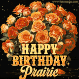 Animated bouquet of orange roses with moving butterfles and golden 'Happy Birthday Prairie' text, surrounded by sparkling accents and a dark backdrop for a luxurious feel.