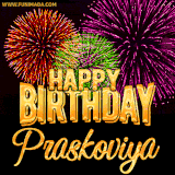 A golden 'Happy Birthday Praskoviya' message with vibrant fireworks in the background, creating a festive and celebratory vibe in this animated name GIF.