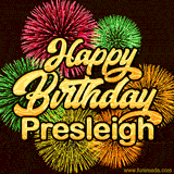 Golden text reading 'Happy Birthday Presleigh' surrounded by vibrant fireworks in red, green, and yellow, set against a dark background in this celebratory birthday GIF.