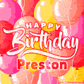 Happy Birthday Preston - Colorful Animated Floating Balloons Birthday Card