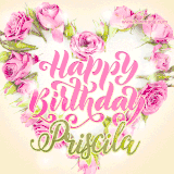 A stunning heart made of pink roses surrounds the elegant script text 'Happy Birthday Priscila' on a soft beige background. Animated sparkles add a magical and festive feel.