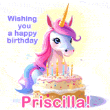 A cute moving unicorn with a birthday cake and candles, featuring 'Wishing you a happy birthday, Priscilla!' in colorful text.
