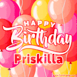 A vibrant name GIF featuring colorful balloons in shades of pink, orange, and yellow with the bold text 'Happy Birthday Priskilla' in festive fonts, creating a lively birthday vibe.