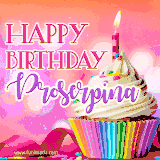A vibrant birthday GIF featuring a rainbow-colored cupcake topped with white frosting, sprinkles, and a lit candle. The text reads 'Happy Birthday Proserpina' in bold pink and violet letters with white outline.