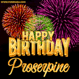 A golden 'Happy Birthday Proserpine' message with vibrant fireworks in the background, creating a festive and celebratory vibe in this animated name GIF.