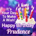 It's Your Day To Make A Wish! Happy Birthday Prudence!