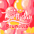 Happy Birthday Prunella - Colorful Animated Floating Balloons Birthday Card