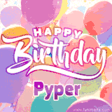 A vibrant name GIF featuring colorful balloons in shades of pink, orange, and yellow with the bold text 'Happy Birthday Pyper' in festive fonts, creating a lively birthday vibe.