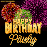 A golden 'Happy Birthday Pàislig' message with vibrant fireworks in the background, creating a festive and celebratory vibe in this animated name GIF.
