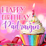 A vibrant birthday GIF featuring a rainbow-colored cupcake topped with white frosting, sprinkles, and a lit candle. The text reads 'Happy Birthday Pádraigín' in bold pink and violet letters with white outline.