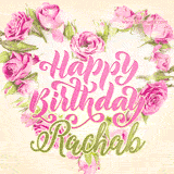 A stunning heart made of pink roses surrounds the elegant script text 'Happy Birthday Rachab' on a soft beige background. Animated sparkles add a magical and festive feel.