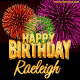 A golden 'Happy Birthday Raeleigh' message with vibrant fireworks in the background, creating a festive and celebratory vibe in this animated name GIF.