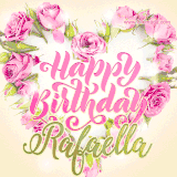 A stunning heart made of pink roses surrounds the elegant script text 'Happy Birthday Rafaella' on a soft beige background. Animated sparkles add a magical and festive feel.