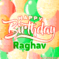 Happy Birthday Image for Raghav. Colorful Birthday Balloons GIF Animation.