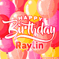 Happy Birthday Raylin - Colorful Animated Floating Balloons Birthday Card