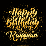 Animated GIF with colorful, festive 'Happy Birthday Rayquan' text decorated with patterns, a party hat, and falling confetti. A vibrant and cheerful design for birthday celebrations.