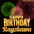 Wishing You A Happy Birthday, Rayshawn! Best fireworks GIF animated greeting card.