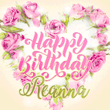 A stunning heart made of pink roses surrounds the elegant script text 'Happy Birthday Reanna' on a soft beige background. Animated sparkles add a magical and festive feel.