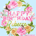 Beautiful Birthday Flowers Card for Rebecca with Animated Butterflies