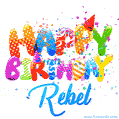 Happy Birthday Rebel - Creative Personalized GIF With Name