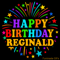 Vibrant animated GIF with 'Happy Birthday Reginald' in rainbow-colored text, surrounded by colorful stars and fireworks on a black background.