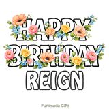 Happy Birthday Reign written in bold outline letters decorated with colorful flowers