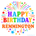 Happy Birthday Remmington' GIF with rainbow-colored letters, colorful stars, and fireworks on white background.