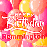 A vibrant birthday GIF featuring colorful balloons in shades of pink, yellow, and orange, with bold white and red text saying 'Happy Birthday Remmington.'