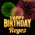 Wishing You A Happy Birthday, Reyes! Best fireworks GIF animated greeting card.