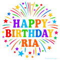 Happy Birthday Ria' GIF with rainbow-colored letters, colorful stars, and fireworks on white background.