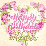 A stunning heart made of pink roses surrounds the elegant script text 'Happy Birthday Ribqah' on a soft beige background. Animated sparkles add a magical and festive feel.