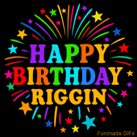 Vibrant animated GIF with 'Happy Birthday Riggin' in rainbow-colored text, surrounded by colorful stars and fireworks on a black background.