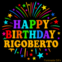 Vibrant animated GIF with 'Happy Birthday Rigoberto' in rainbow-colored text, surrounded by colorful stars and fireworks on a black background.