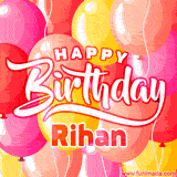 A vibrant birthday GIF featuring colorful balloons in shades of pink, yellow, and orange, with bold white and red text saying 'Happy Birthday Rihan.'
